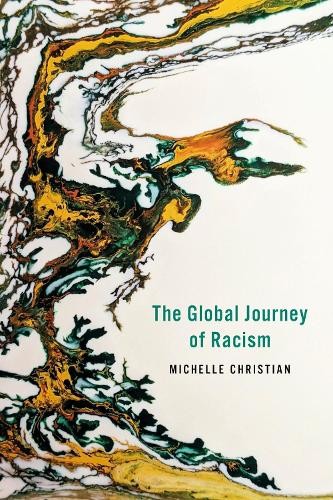 The Global Journey of Racism by Michelle Christian - 9781503638259