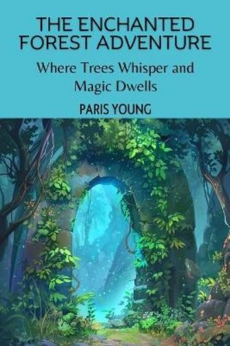 Paris Young The Enchanted Forest Adventure (Tascabile)