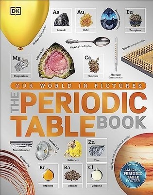 The Periodic Table Book: A Visual Encyclopedia of the Elements by DK 0241240433