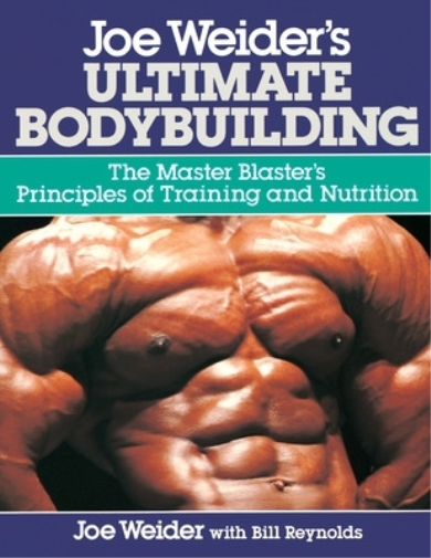 Joe Weider Bill Reynolds Joe Weider's Ultimate Bodybuilding (Tascabile)
