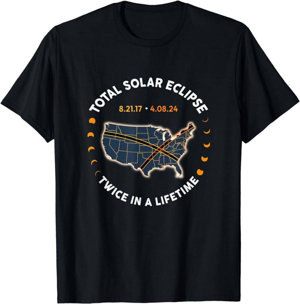 Total Solar Eclipse 2024 Twice In A Lifetime 2017 Totality T-Shirt