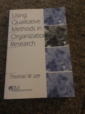 Using Qualitative Methods in Organizational Research by Thomas Lee 1999 2nd Prin