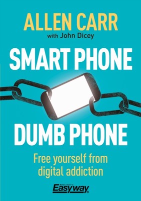 Smart Phone Dumb Phone 9781788280860 Allen Carr - Free Tracked Delivery