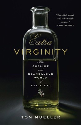Extra Virginity: The Sublime and Scandalous World of Olive Oil - hardcover M...