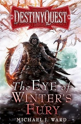 The Eye of Winter's Fury: Destiny Q..., Ward, Michael J