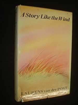 A Story Like the Wind, Van der Post, Laurens