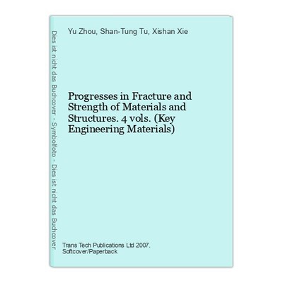 Progresses in Fracture and Strength of Materials and Structures. 4 vols. (Key En