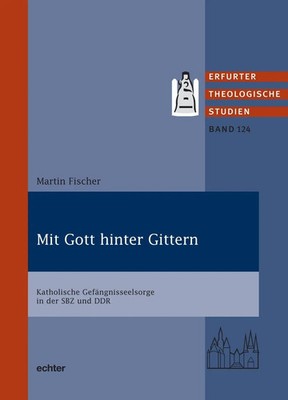 Mit Gott hinter Gittern | Katholische Gefängnisseelsorge in der SBZ und DDR