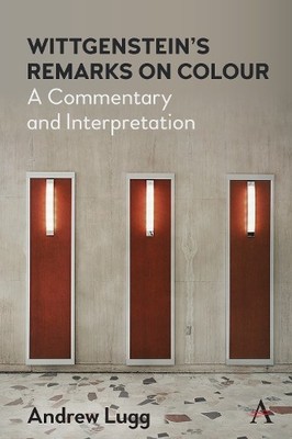 Andrew Lugg Wittgenstein s Remarks on Colour (Hardback)