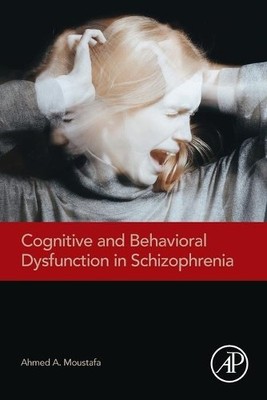 Cognitive and Behavioral Dysfunction in Schizophrenia - 9780128200056