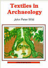 Textiles in Archaeology by John Peter Wild (Paperback, 2003)