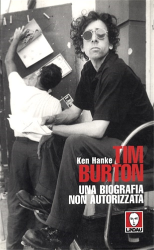 Hanke, Ken. - Tim Burton. Una biografia non autorizzata.