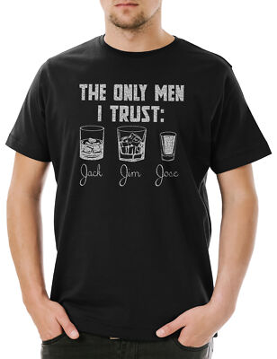 Men I Trust Herren T-Shirt Jim Jack Gin Jose Alcohol Whiskey Whisky Beer