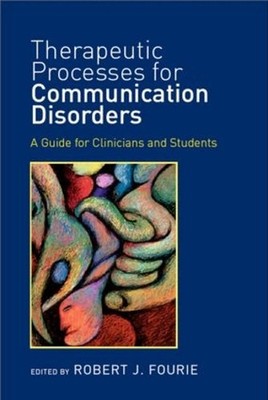 Therapeutic Processes for Communication Disorders: A Guide for Clinicians and St