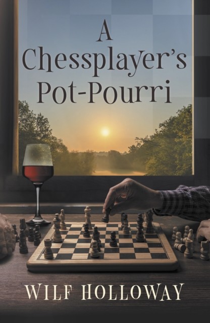 A Chessplayer's Pot-Pourri by Wilf Holloway (Paperback Book)
