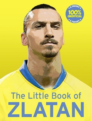 The Little Book of Zlatan, Olivers, Malcolm, New condition, Book