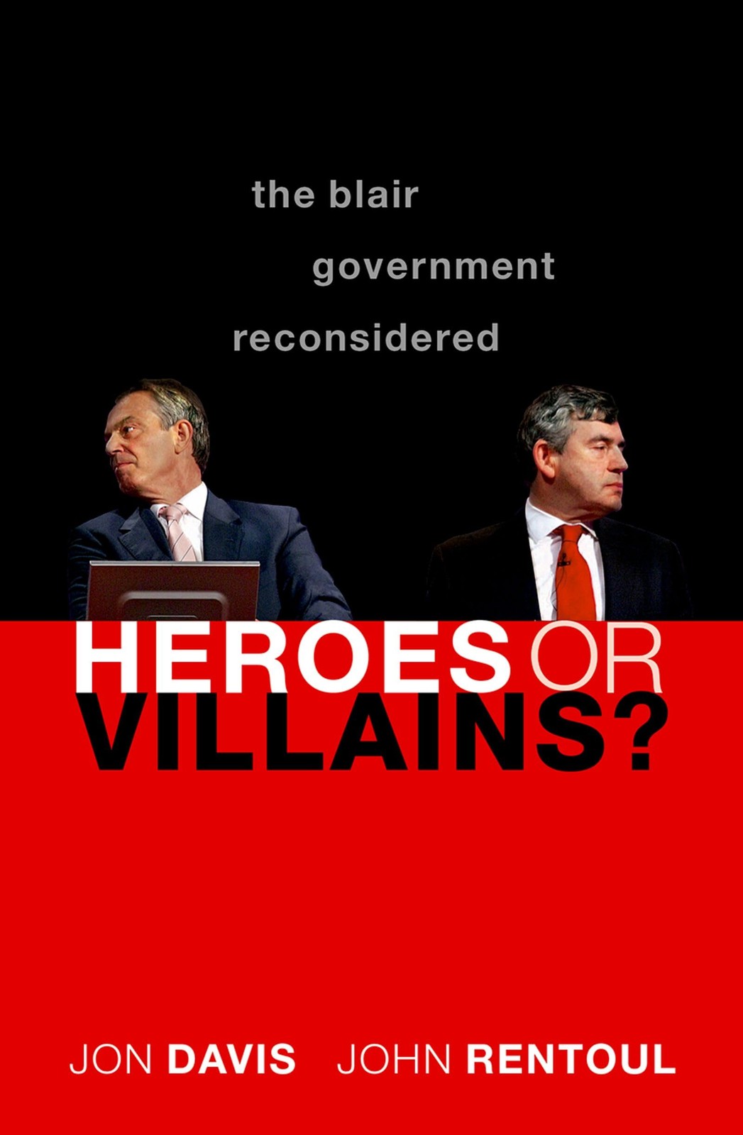 Heroes or Villains?: The Blair Government Reconsidered by Jon Davis NEW - Image 5