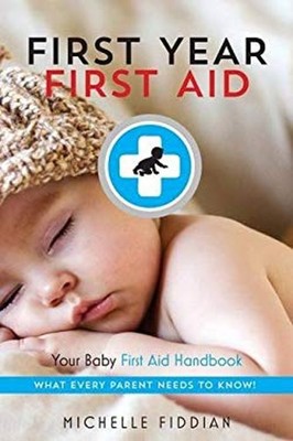 First Year, First Aid : Your Baby First Aid Handbook Paperback Mi