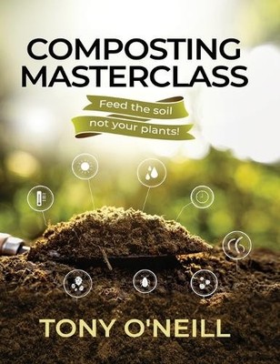 Tony O'Neill Composting Masterclass (Gebundene Ausgabe) (US IMPORT)