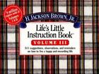 Life's Little Instruction Book Vol. 2 : A Few More Suggestions, Observations, and Reminders on How to Live a Happy and Rewarding Life Vol. III by H. Jackson, Jr. Brown (1995, Paperback)