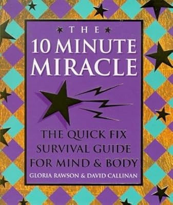 The Ten Minute Miracle: The Quick Fix Spiritual Survival Guide to Life, Rawson, 
