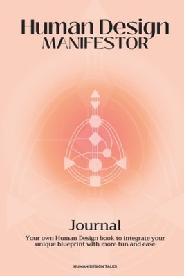 Human Design Journal - Manifestor: Your own Human Design book to integrate your