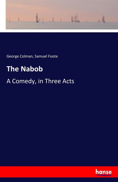 George Colman (U. A.) | The Nabob | Taschenbuch | Englisch (2017) | 84 S.-image
