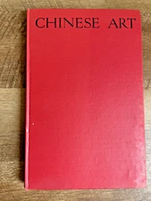 Chinese Art: Intro to Painting/Sculpture/Ceramics/Etc. B.T. Batsford Ltd, 1949