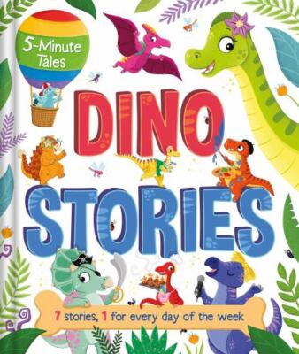 Dino Stories : With 7 Stories, 1 for Every Day of the Week, Hardcover by Iglo...