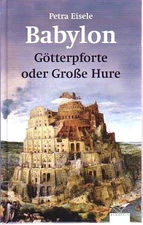 Babylon. Gate of Gods or Great Whore. Eisele, Petra: