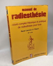 Manuel de radiesthésie : Cours complet théorique et pratique de