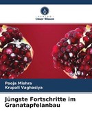 Pooja Mishra (U. A.) | JüNgste Fortschritte Im Granatapfelanbau | Taschenbuch