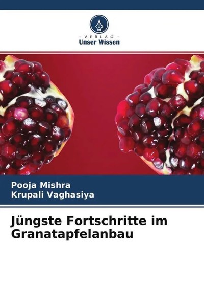 Pooja Mishra (U. A.) | JüNgste Fortschritte Im Granatapfelanbau | Taschenbuch-image