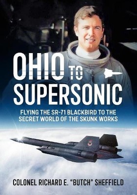Colonel Richard E. ''Butch'' Sheffield Ohio to Supersonic (Gebundene Ausgabe)