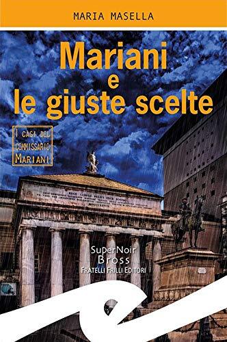 9788869433887 Mariani e le giuste scelte. I casi del commissario Mariani - Maria