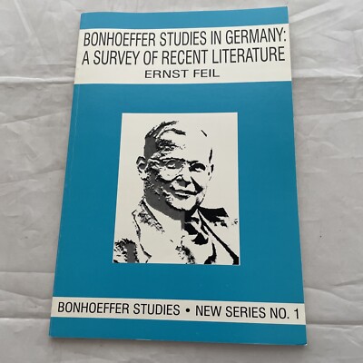 Bonhoeffer Studies in Germnay A Survey of Recent Literature Ernst Feil