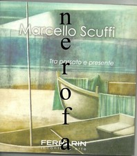 Catalogo Marcello Scuffi. Tra passato e presente-2004 Rizzi, Carlesi,Paloscia