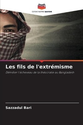 Les fils de l'extrmisme by Sazzadul Bari (French) Paperback Book