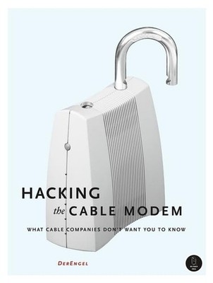 Hacking the Cable Modem: What Cable Companies Don't Want You to Know
