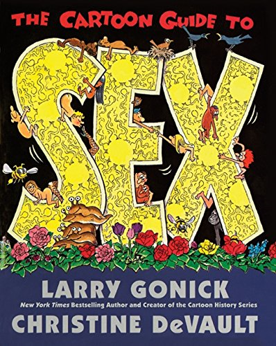 The Cartoon Guide to Sex: A Comprehensive and Frank Guide to... - Gonick, Larry