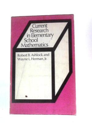Current Research in Elementary School Mathematics (R.B.Ashlock 1970) (ID:30193)