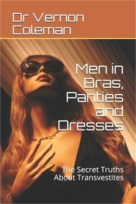 Men in Bras, Panties and Dresses: The Secret Truths About Transvestites (Paperba
