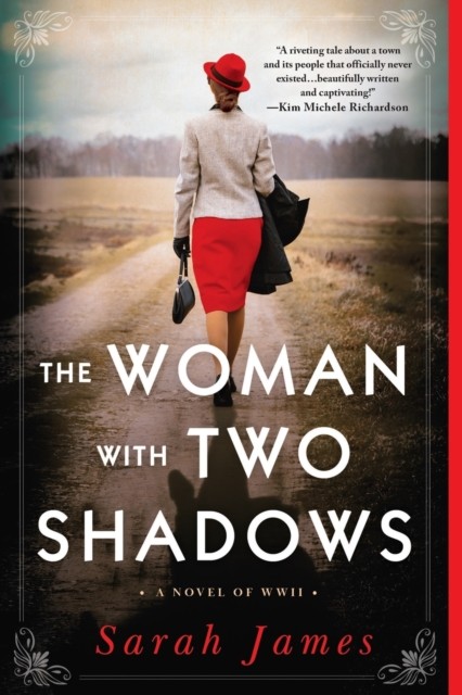 The Woman with Two Shadows: A Novel of WWII by Sarah James PAPERBACK