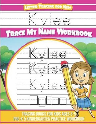 Kylee Letter Tracing for Kids Trace my Name Workbook: Tracing Books for Kids age