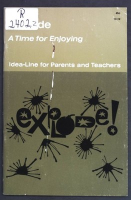 Explode: A Time for Enjoyment; Idea-Line for Parents and Teachers; Wayne, Karen: