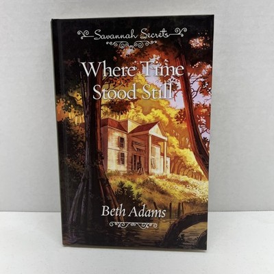 Where Time Stood Still by Beth Adams Savannah Secrets HC Guideposts 2020