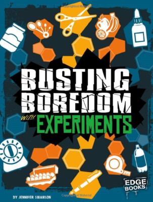 Busting Boredom with Experiments (Boredom Busters) - Library Binding NEW Jennife