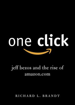 One Click | Jeff Bezos and the Rise of [.] | Richard L. Brandt | Englisch