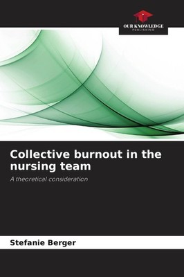 Collective burnout in the nursing team Stefanie Berger