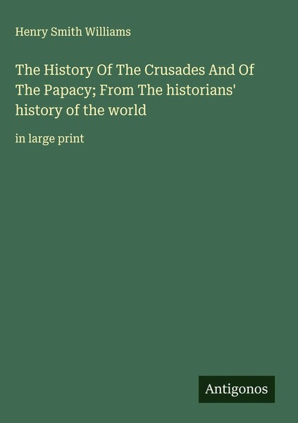 Henry Smith Williams | The History Of The Crusades And Of The Papacy; From...-image